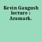 Kevin Gaugush lecture : Aramark.