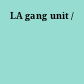 LA gang unit /