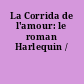 La Corrida de l'amour: le roman Harlequin /