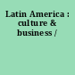 Latin America : culture & business /