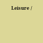 Leisure /