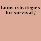 Lions : strategies for survival /