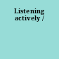 Listening actively /