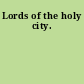 Lords of the holy city.
