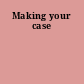 Making your case