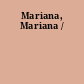 Mariana, Mariana /