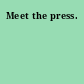 Meet the press.