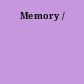 Memory /