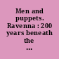 Men and puppets. Ravenna : 200 years beneath the stage /