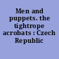 Men and puppets. the tightrope acrobats : Czech Republic /