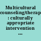 Multicultural counseling/therapy : culturally appropriate intervention strategies /