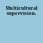 Multicultural supervision.