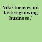 Nike focuses on faster-growing business /
