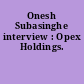 Onesh Subasinghe interview : Opex Holdings.