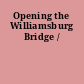 Opening the Williamsburg Bridge /