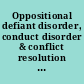Oppositional defiant disorder, conduct disorder & conflict resolution with difficult children