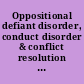 Oppositional defiant disorder, conduct disorder & conflict resolution with difficult children /