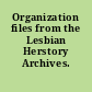Organization files from the Lesbian Herstory Archives.