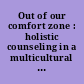 Out of our comfort zone : holistic counseling in a multicultural secondary school.