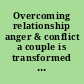 Overcoming relationship anger & conflict a couple is transformed through in-session clinical demonstrations  /