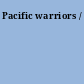 Pacific warriors /