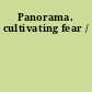 Panorama. cultivating fear /