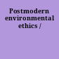 Postmodern environmental ethics /