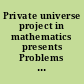 Private universe project in mathematics presents Problems & possibilities.