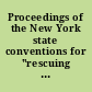 Proceedings of the New York state conventions for "rescuing the canals from the ruin with which they are threatened" --by exposing and resisting "the railroad conspiracy" for "discrediting the canals, and diminishing their revenues, with a view of bringing them under the hammer":--and adopting measures for counteracting "the ruinous competition with railroads, permitted by the state, and instituted by railroad directors for the express purpose of breaking down the credit of the canals."--... With replies from nominees, of all parties, for state offices, opinions of the New York Chamber of commerce, and statistics and explanations concerning the canal system and the railway operations, in connection with the public rights and revenues, and the agricultural, manufacturing & commercial interests of the state ..