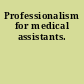 Professionalism for medical assistants.