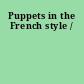 Puppets in the French style /