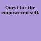 Quest for the empowered self.
