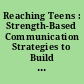 Reaching Teens : Strength-Based Communication Strategies to Build Resilience and Support Healthy Adolescent Development.