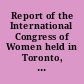 Report of the International Congress of Women held in Toronto, Canada, June 24th-30th, 1909
