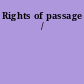 Rights of passage /
