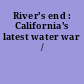 River's end : California's latest water war /
