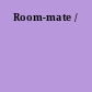 Room-mate /