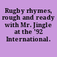 Rugby rhymes, rough and ready with Mr. Jingle at the '92 International.
