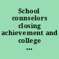 School counselors closing achievement and college access gaps.