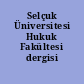 Selçuk Üniversitesi Hukuk Fakültesi dergisi