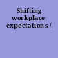 Shifting workplace expectations /
