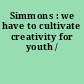 Simmons : we have to cultivate creativity for youth /