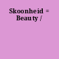 Skoonheid = Beauty /