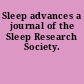 Sleep advances a journal of the Sleep Research Society.