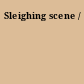 Sleighing scene /