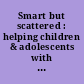 Smart but scattered : helping children & adolescents with executive dysfunction at home and at school /
