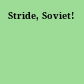 Stride, Soviet!