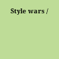 Style wars /