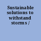 Sustainable solutions to withstand storms /