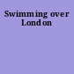 Swimming over London